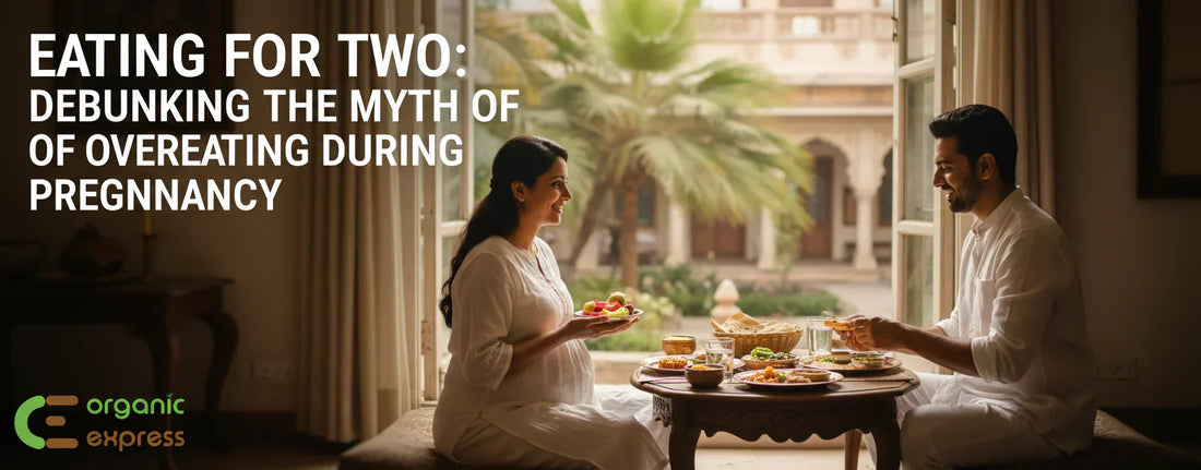 EATING FOR TWO: DEBUNKING THE MYTH OF OVEREATING DURING PREGNANCY