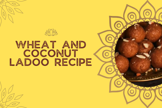 HOW TO MAKE MOUTH-WATERING WHEAT AND COCONUT LADOO FOR ALL TRADITIONAL & GENERAL OCCASIONS